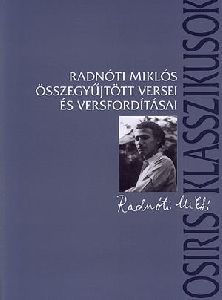 Radnóti Miklós összegyűjtött versei és versfordításai