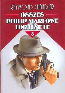 Raymond Chandler összes Philip Marlowe története III. kötet