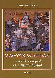 Magyar mondák a török világból és a kuruc korból