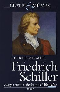 Friedrich Schiller avagy a német idealizmus felfedezése