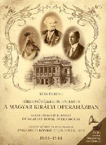 Híres művészek Budapesten a Magyar Királyi Operaházban 1884-1944 (3 CD melléklettel) - Great Artists in Budapest Hungarian Royal Opera House (with 3 CD)