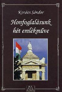 Honfoglalásunk hét emlékműve