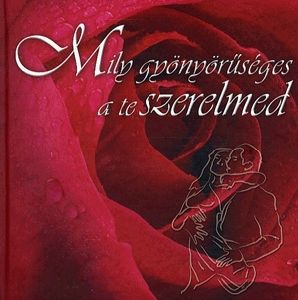 Mily gyönyörűséges a te szerelmed