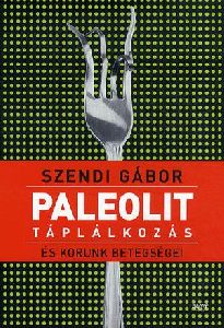 Paleolit táplálkozás és korunk betegségei