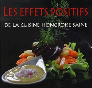Les effets positifs de la cuisine hongroise saine