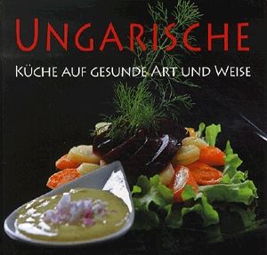 Ungarische Küche auf gesunde Art und Weise