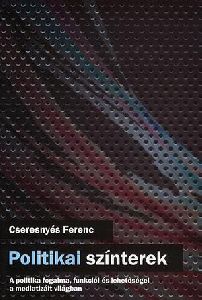 Politikai színterek: A politika fogalma, funkciói és lehetőségei a mediatizált világban