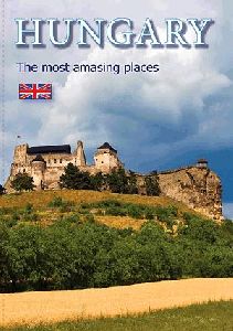 Hungary - The Most Amazing Places
