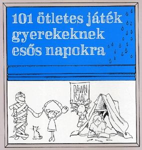 101 ötletes játék gyerekeknek esős napokra