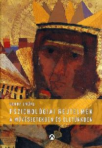 Pszichológiai rejtelmek a művészetekben és életünkben