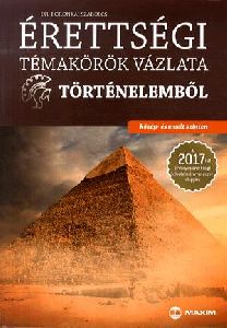 Érettségi témakörök vázlata történelemből - Közép- és emelt szinten