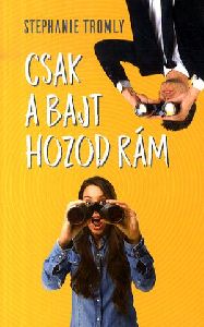 Csak a bajt hozod rám