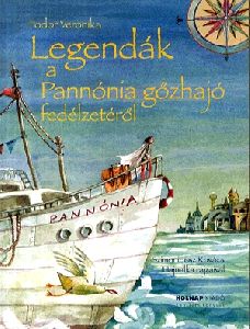 Legendák a Pannónia gőzhajó fedélzetéről