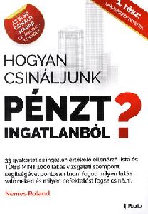 Hogyan csináljunk pénzt ingatlanból?