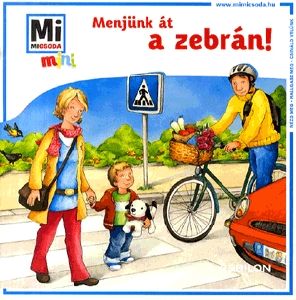 Menjünk át a zebrán!