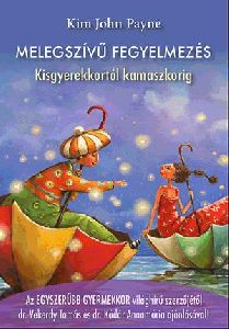 Melegszívű fegyelmezés - Kisgyerekkortól kamaszkorig