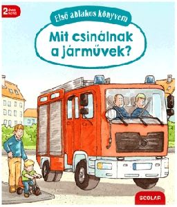 Első ablakos könyvem - Mit csinálnak a járművek?
