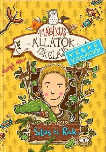 Mágikus állatok iskolája:Végre vakáció - Silas és Rick