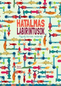 Hatalmas labirintusok