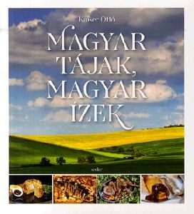 Magyar tájak, magyar ízek