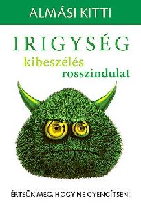 Irigység, kibeszélés, rosszindulat
