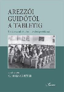 Arezzói Guidótól a tabletig - Tíz évszázad oktatási-nevelési problémái