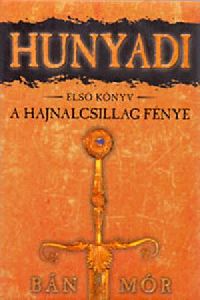 Hunyadi: A hajnalcsillag fénye