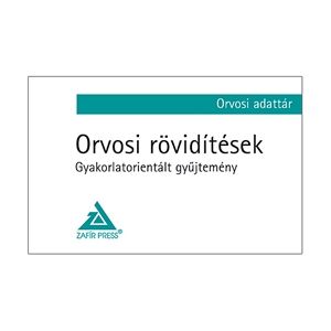 Orvosi rövidítések - Gyakorlatorientált gyűjtemény - Orvosi adattár