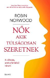 Nők akik túlságosan szeretnek