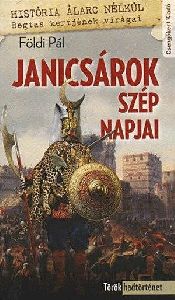 Janicsárok szép napjai -  Török hadtörténet