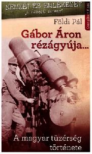 Gáron Áron rézágyúja... - A Magyar Tűzérség története