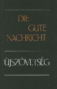 Die gute Nachricht - Újszövetség