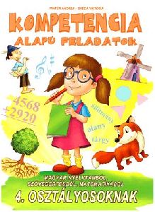 Kompetencia alapú feladatok magyar nyelvtanból, szövegértésből, matematikából 4. osztályosoknak