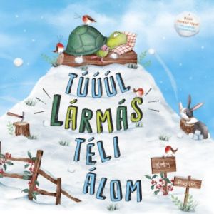 Túúúl lármás téli álom