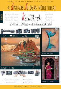 Digitális fotózás műhelytitkai kezdőknek - 2020