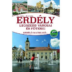 Erdély legszebb városai és főterei - Mesélő macskakő...