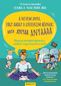 A nevem Anya. Vagy ahogy a gyerekeim hívnak: ANYA ANYAA ANYAAA