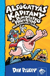 Alsógatyás Kapitány és Pukisgatyó professzor veszedelmes terve