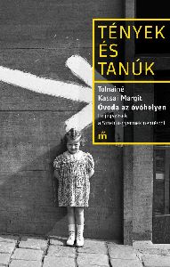 Tények és Tanúk - Óvoda az óvóhelyen
