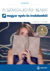 70 szövegalkotási feladat magyar nyelv és irodalomból (középszint - írásbeli)