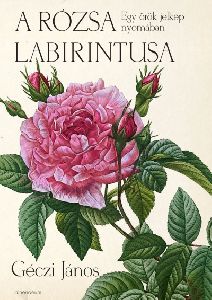 A rózsa labirintusa - Egy örök jelkép nyomában