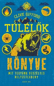 Túlélők könyve - Mit tegyünk veszélyes helyzetekben?