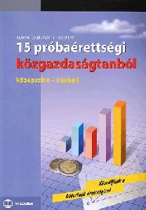 15 próbaérettségi közgazdaságtanból (középszint-írásbeli)