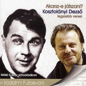 Akarsz-e játszani? - Kosztolányi Dezső legszebb versei - Hangoskönyv (CD)