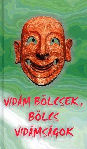 Vidám bölcsek, bölcs vidámságok