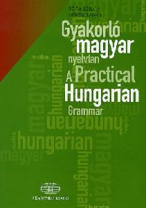 Gyakorló magyar nyelvtan  + szójegyzék / A Practical Hungarian Grammar + Glossary