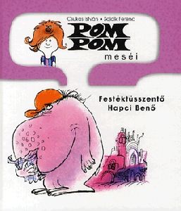 Pom Pom meséi: Festéktüsszentő Hapci Benő