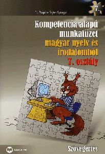 Kompetencia alapú munkafüzet magyar nyelv és irodalomból - Szövegértés - 7. osztály