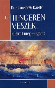 Ha tengeren veszek, ki sirat meg engem?
