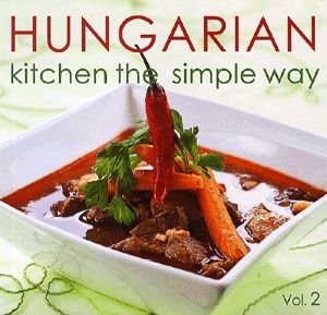 Hungarian Kitchen the Simple Way-Vol. 2